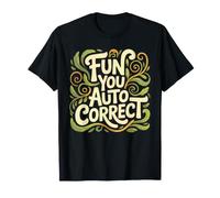 Fun You Auto Correct Type de Texte Échec des rires - T-Shirt