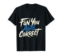 Fun You Auto Correct Type de Texte Échec des rires - T-Shirt
