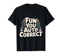 Fun You Auto Correct Type de Texte Échec des rires - T-Shirt