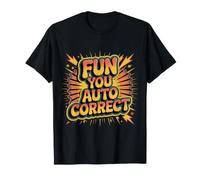 Fun You Auto Correct Type de Texte Échec des rires |- T-Shirt