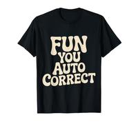 Fun You Auto Correct Type de Texte Échec des rires - T-Shirt