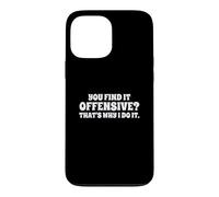 Fun You Find It Offensive? That's Why I Do It Rude Joke Coque pour iPhone 13 Pro Max