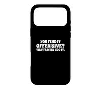 Fun You Find It Offensive? That's Why I Do It Rude Joke Coque pour iPhone 17 Pro Max