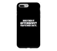 Fun You Find It Offensive? That's Why I Do It Rude Joke Coque pour iPhone 7 Plus/8 Plus