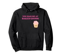 Fun You Had Me at Baked Goods Cupcake Dessert Sweat à Capuche