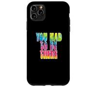 Fun You Had to Be There Colorful Tie Dye Design Coque pour iPhone 11 Pro Max