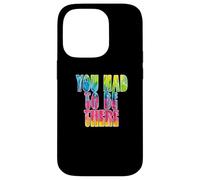 Fun You Had to Be There Colorful Tie Dye Design Coque pour iPhone 14 Pro