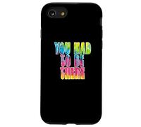 Fun You Had to Be There Colorful Tie Dye Design Coque pour iPhone SE (2020) / 7/8