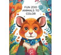 FUN ZOO ANIMALS TO COLOR: Easy and Cute Animal Coloring Book for Kids Ages 3-6