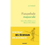 Funambule Majuscule - Lettre À Pierre Michon Suivie De Réponse De Pierre Michon À Guy Boley