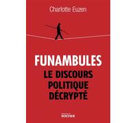 Funambules Le discours politique décrypté - Charlotte Euzen - Rocher Eds Du - broché - Essai