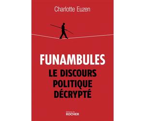 Funambules Le discours politique décrypté - Charlotte Euzen - Rocher Eds Du - broché - Essai
