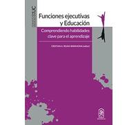 Funciones Ejecutivas Y Educación: Comprendiendo Habilidades Clave Para El Aprendizaje