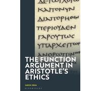Function Argument in Aristotle's Ethics, The: Happiness and the Human Good