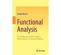 Functional Analysis: An Introduction to Metric Spaces, Hilbert Spaces, and Banach Algebras - [Version Originale] Inconnu (Auteur)