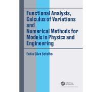 Functional Analysis, Calculus Of Variations And Numerical Methods For Models In Physics And Engineering