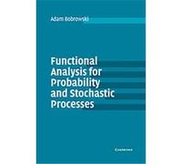Functional Analysis For Probability And Stochastic Processes ADAM BOBROWSKI (Auteur)