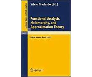 Functional Analysis, Holomorphy, And Approximation Theory