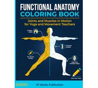 Functional Anatomy Coloring Book: Joints and Muscles in Motion for Yoga and Movement Teachers