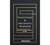 Functional and Harmonic Analysis: Banach Spaces, Fourier Transforms, and PDEs