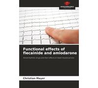 Functional effects of flecainide and amiodarone: Antiarrhythmic drugs and their effects on heart muscle activity