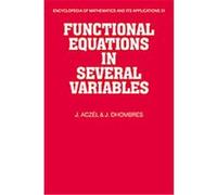 Functional Equations in Several Variables, Encyclopedia of Mathematics and Its Applications J. Aczel, J. Dhombres (Auteur)