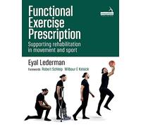 Functional Exercise Prescription: Supporting Rehabilitation in Movement and Sport