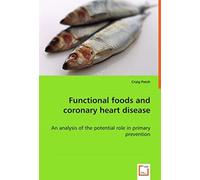 Functional Foods And Coronary Heart Disease - An Analysis Of The Potential Role In Primary Prevention