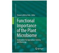 Functional Importance Of The Plant Microbiome : Implications For Agriculture, Forestry And Bioenergy