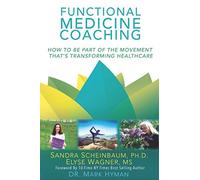 Functional Medicine Coaching: How to Be Part of the Movement That's Transforming Healthcare