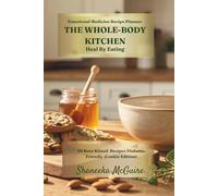 Functional Medicine Recipe Planner THE WHOLE-BODY KITCHEN Heal By Eating: 20 Keto Kissed Recipes Diabetic-Friendly (Cookie Edition)