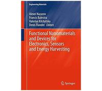 Functional Nanomaterials And Devices For Electronics, Sensors And Energy Harvesting