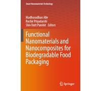 Functional Nanomaterials and Nanocomposites for Biodegradable Food Packaging