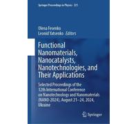 Functional Nanomaterials, Nanocatalysts, Nanotechnologies and Their Applications: Selected Proceedings of the 12th International Conference on ... Nano-2024, August 21-24, 2024, Ukraine