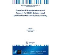 Functional Nanostructures And Sensors For Cbrn Defence And Environmental Safety And Security