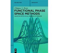 Functional Phase Space Methods: Quantum Optics in All Degrees of Freedom