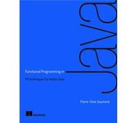 Functional Programming in Java by PierreYves Saumont Saumont Pierre - Yves Saumont Saumont, (Auteur)