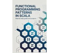 Functional Programming Patterns in Scala: Step-by-Step Guide and Projects