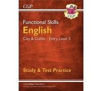 Functional Skills English City Guilds Entry Level 3 Study Test Practice by CGP Books CGP Books (Auteur)