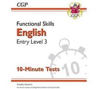 Functional Skills English Entry Level 3 10 Minute Tests by CGP Books CGP Books (Auteur)
