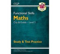 Functional Skills Maths City Guilds Level 1 Study Test Practice by CGP Books CGP Books (Auteur)