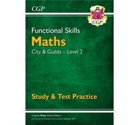 Functional Skills Maths City Guilds Level 2 Study Test Practice by CGP Books Unknown (Auteur)