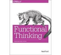 Functional Thinking: Paradigm Over Syntax (Paperback) Neal Ford, (Auteur)