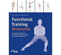 Functional-Training-Anatomie: Der illustrierte Begleiter für bestmögliche Bewegungsqualität und maximale Performance