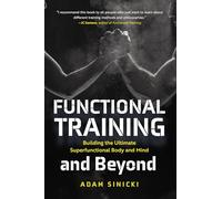 Functional Training and Beyond: Building the Ultimate Superfunctional Body and Mind