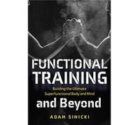 Functional Training and Beyond by Adam Sinicki Adam Sinicki (Auteur)