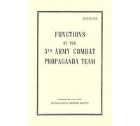 Functions of the 5th Army Combat Propaganda Team: RESTRICTED