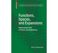 Functions, Spaces, and Expansions: Mathematical Tools in Physics and Engineering