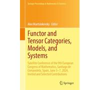 Functor and Tensor Categories, Models, and Systems: Satellite Conference of the 9th European Congress of Mathematics, Santiago de Compostela, Spain, June 3-7, 2024, Invited and Selected Contributions