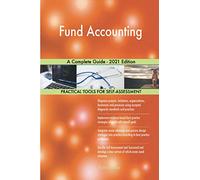 Fund Accounting A Complete Guide - 2021 Edition
